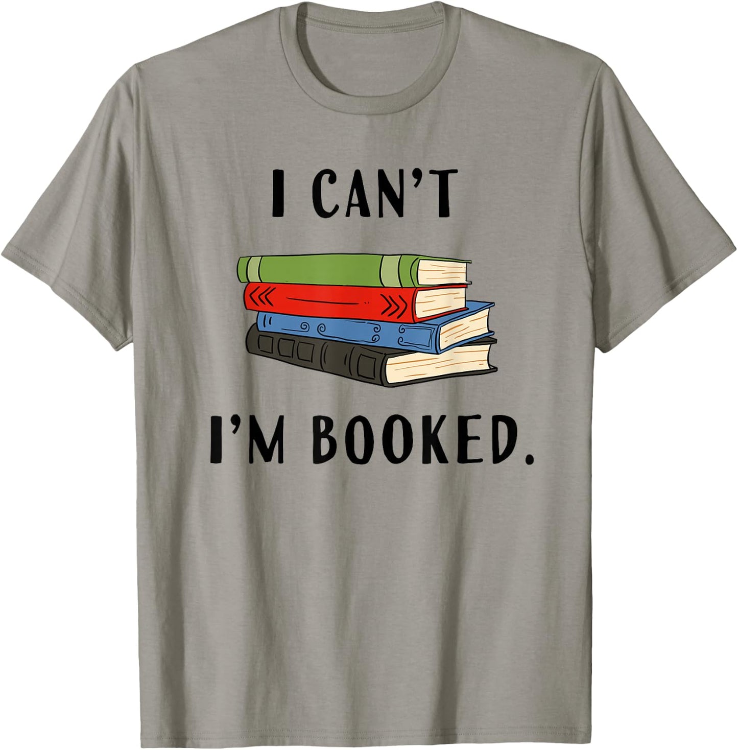 I can't I'm booked, Book Lover Reading Club Librarian,funny T-Shirt - T-Shirt | Sand