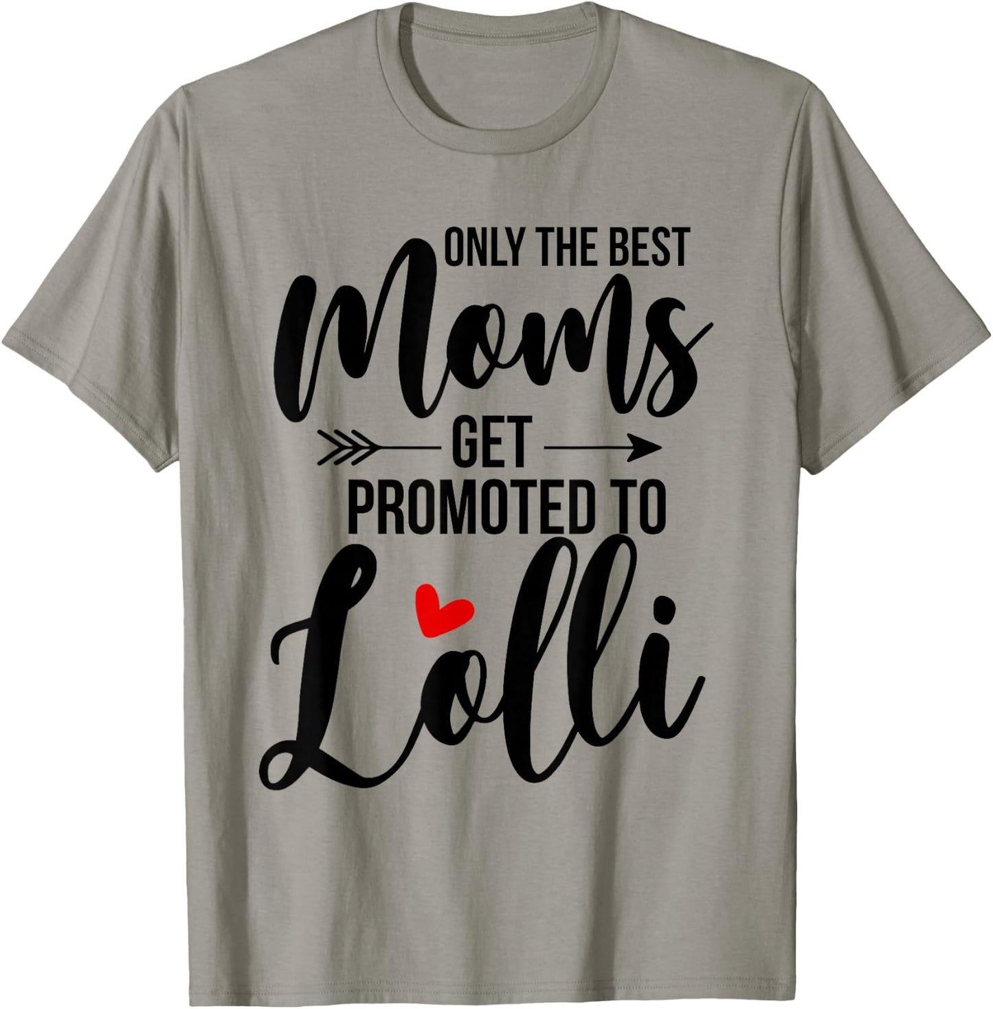 Only The Best Moms Get Promoted To Lolli Announcement Funny T-Shirt - T-Shirt | Sand