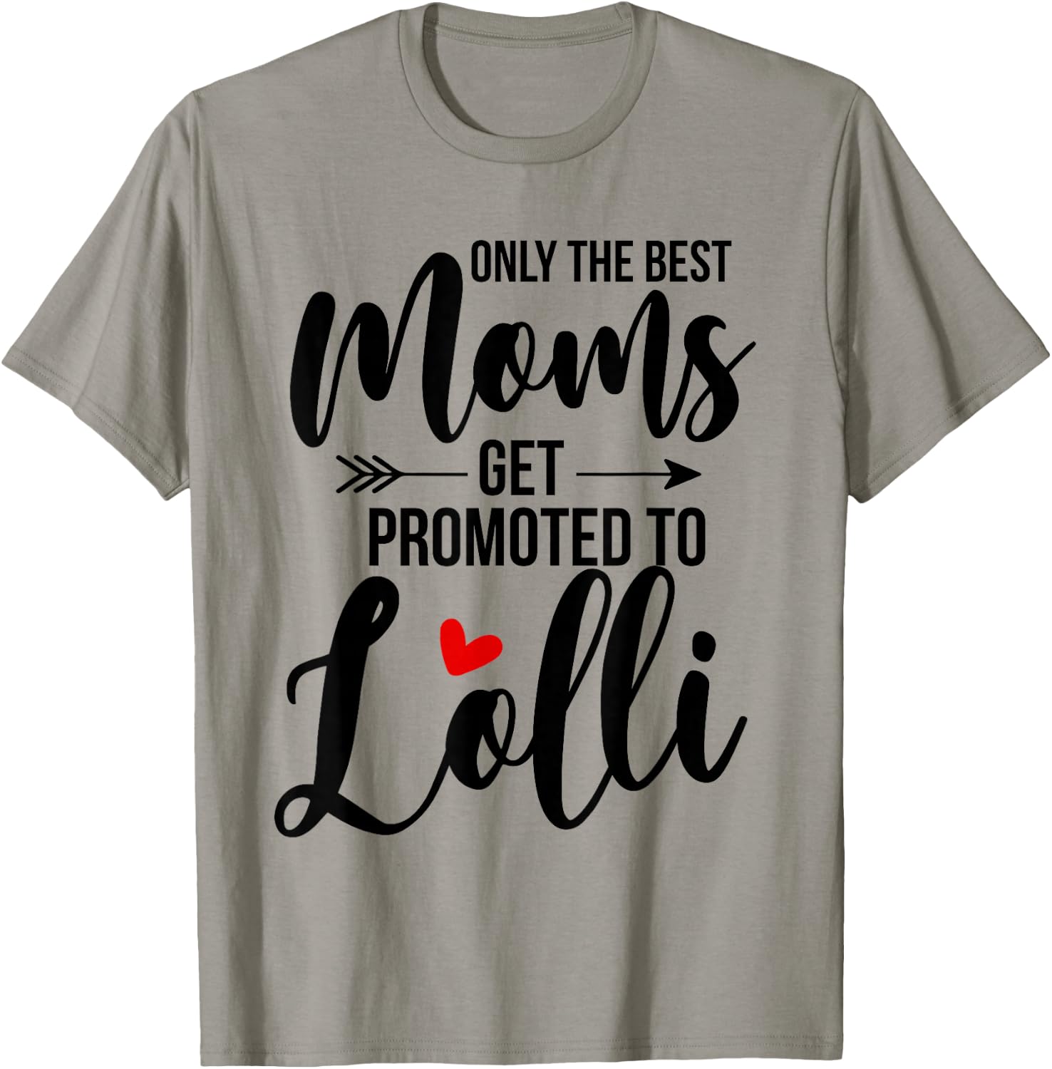 Only The Best Moms Get Promoted To Lolli Announcement Funny T-Shirt - T-Shirt | Sand