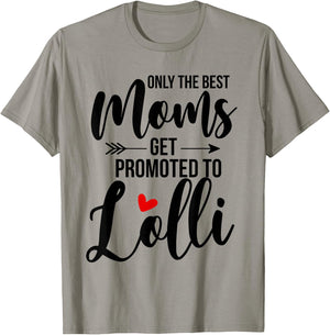 Only The Best Moms Get Promoted To Lolli Announcement Funny T-Shirt - T-Shirt | Sand