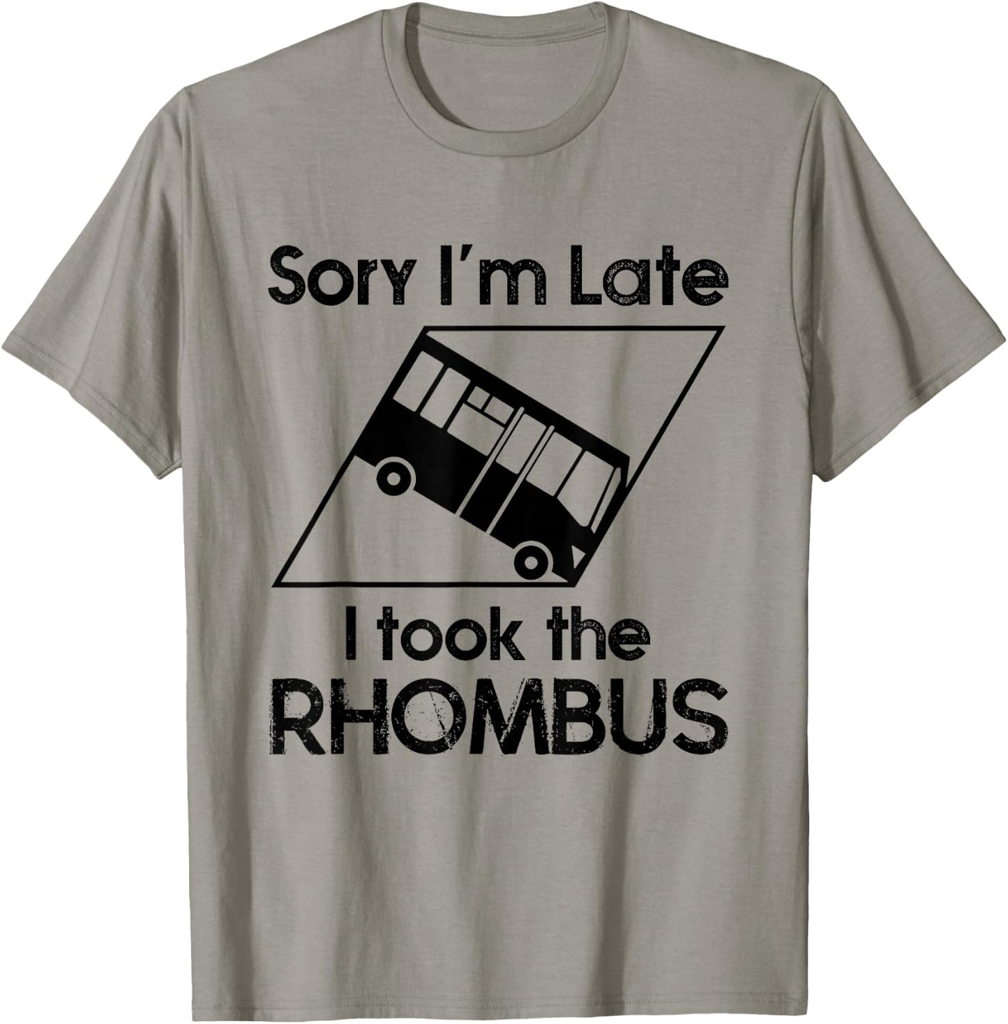 Sorry I'm Late I Took The Rhombus Funny Math Geometry Nerd T-Shirt - T-Shirt | Sand