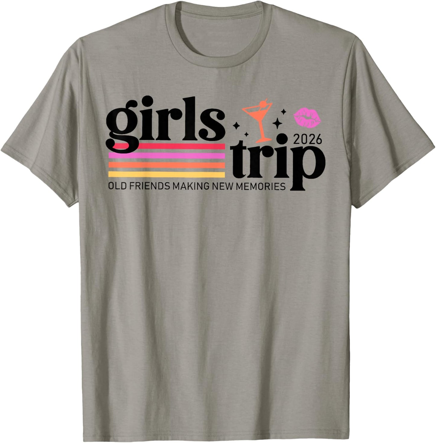 Girls Trip 2026 Old Friendships Making New Memories Vacation T-Shirt - T-Shirt | Sand