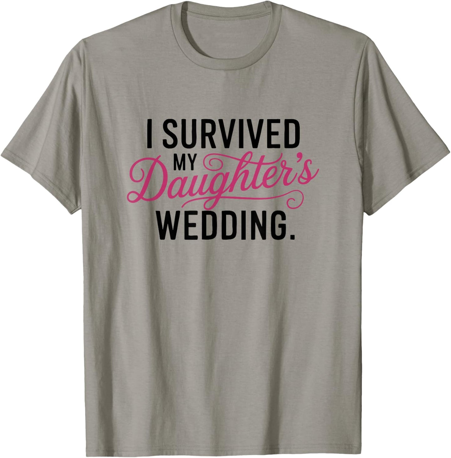 I Survived My Daughter's Wedding - Mother of the Bride Gift T-Shirt - T-Shirt | Sand