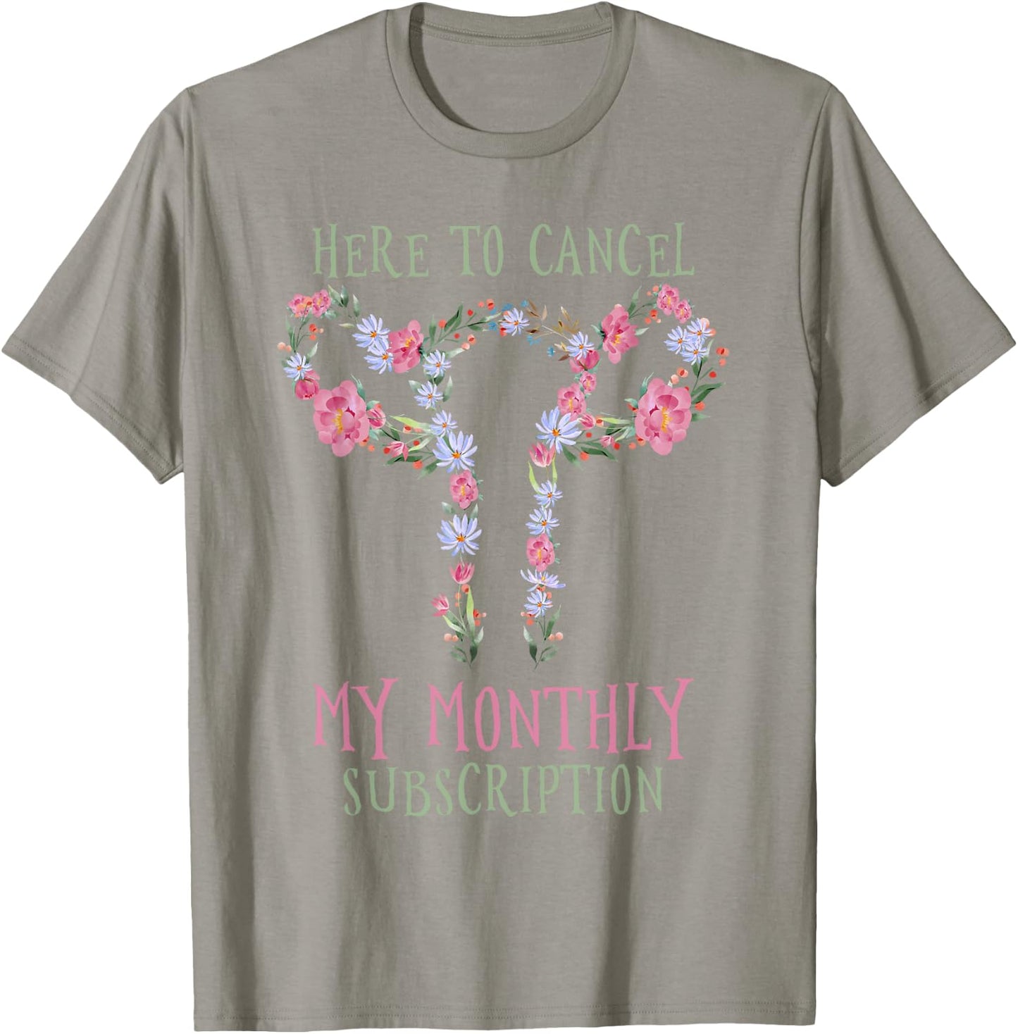 Here To Cancel My Monthly Subscription T-Shirt - T-Shirt | Sand
