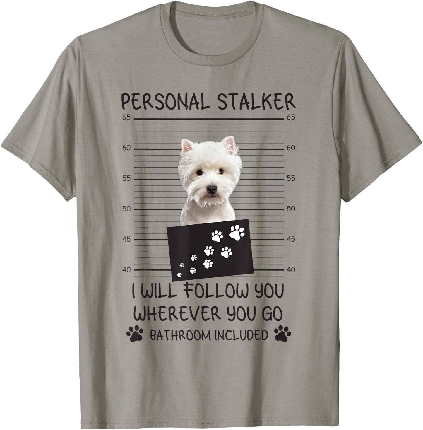 Funny Dog Lover Personal Stalker I'll Follow You Westie Women T-Shirt - T-Shirt | Sand