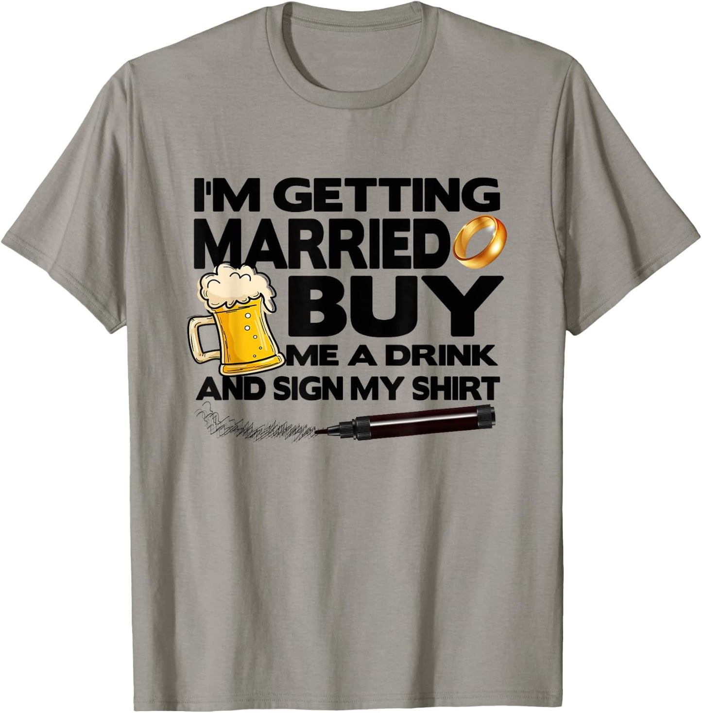 Bachelor Party I'm Getting Married Buy Me Drink & Sign Shirt T-Shirt - T-Shirt | Sand