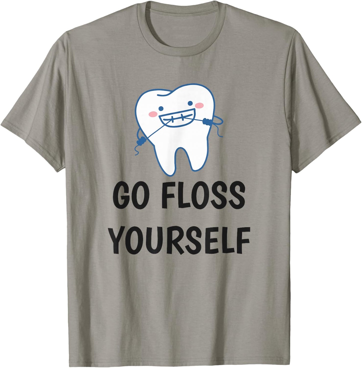Go Floss Yourself - Funny Dental Shirt for Dentist T-Shirt - T-Shirt | Sand
