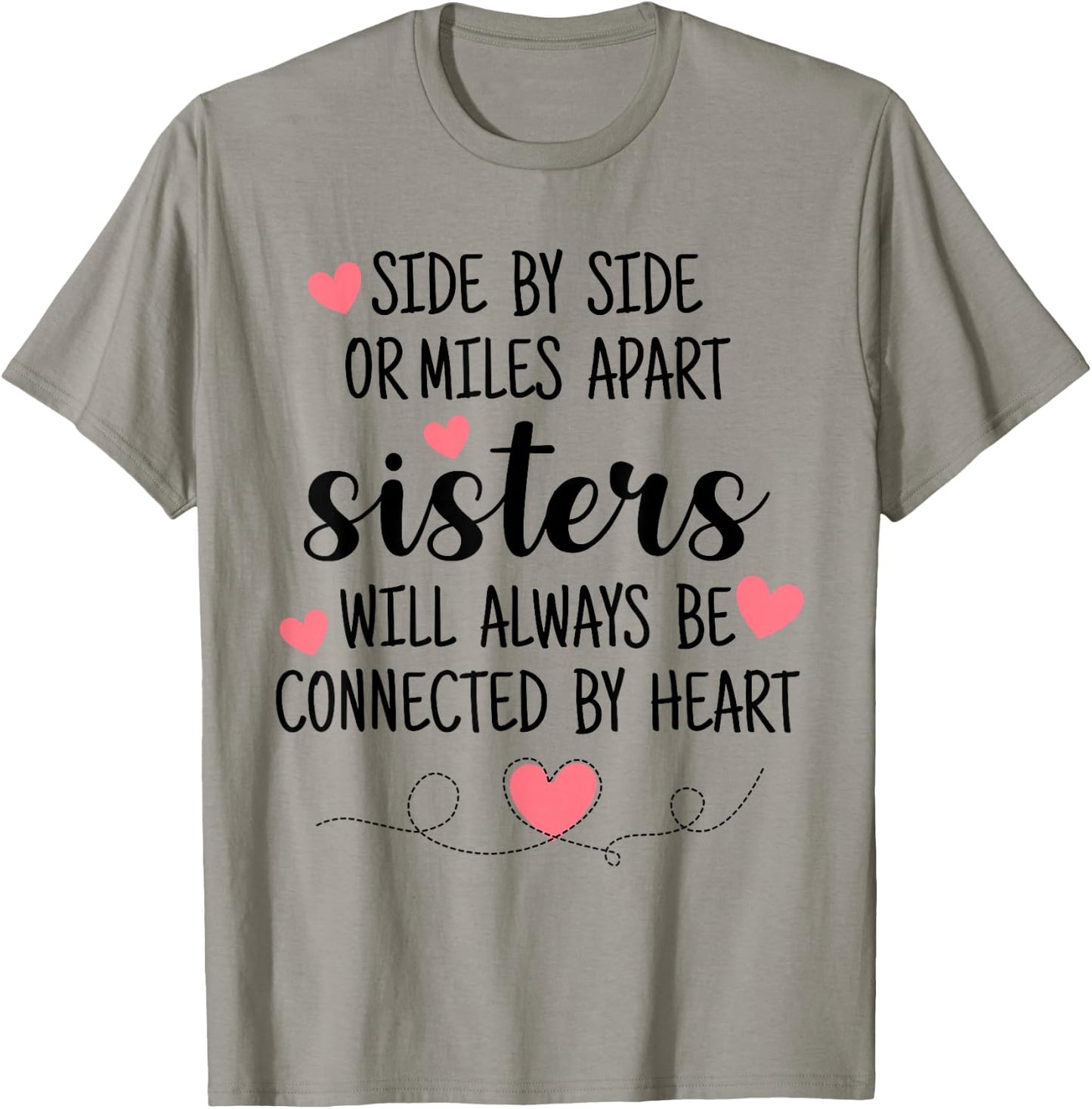 Side By Side Sisters Will Always Be Connected By Heart T-Shirt - T-Shirt | Sand
