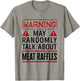 Warning May Randomly Talk About Meat Raffles T-Shirt - T-Shirt | Sand