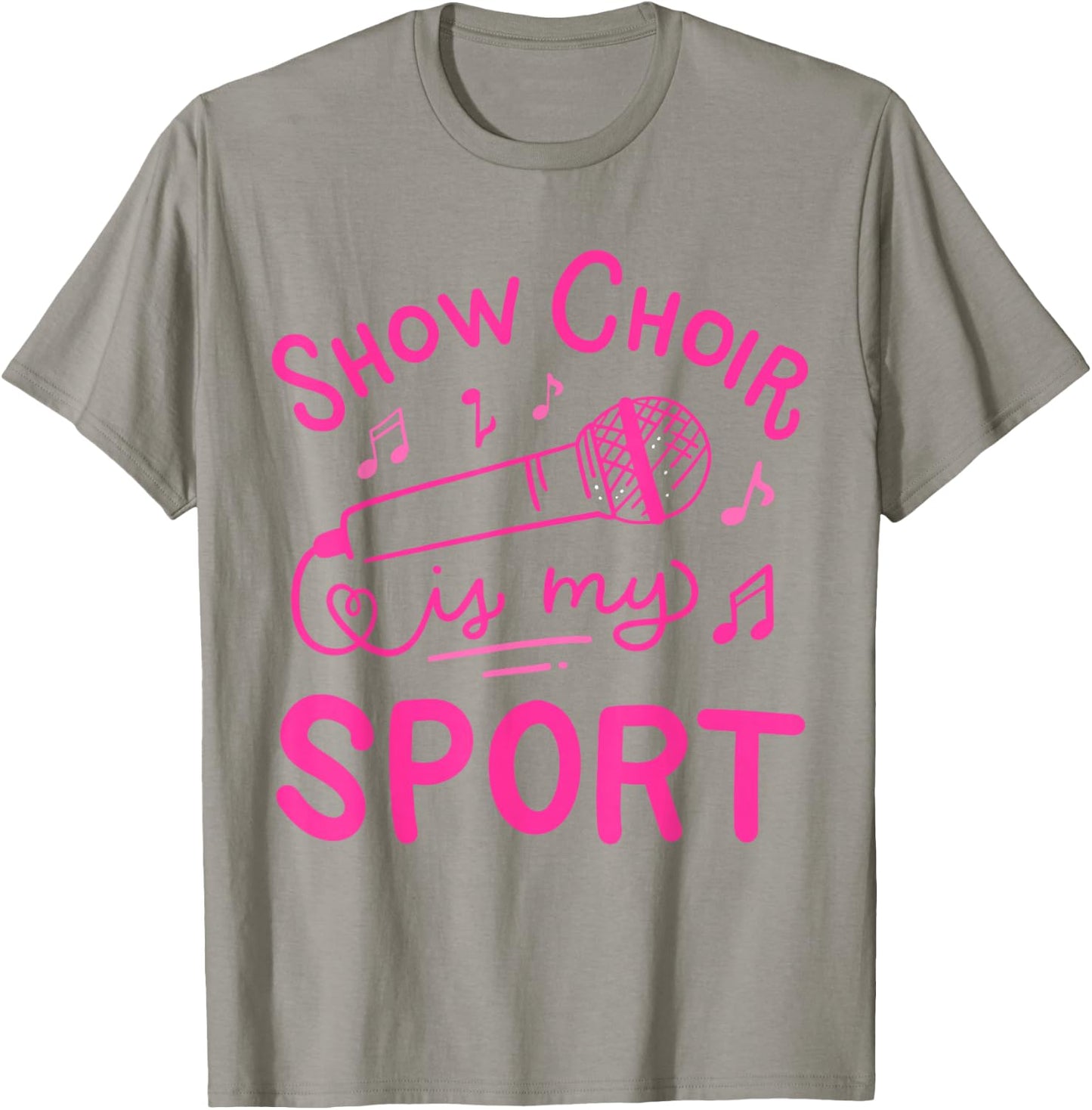 Show Choir Is My Sport Chorus Singer T-Shirt - T-Shirt | Sand