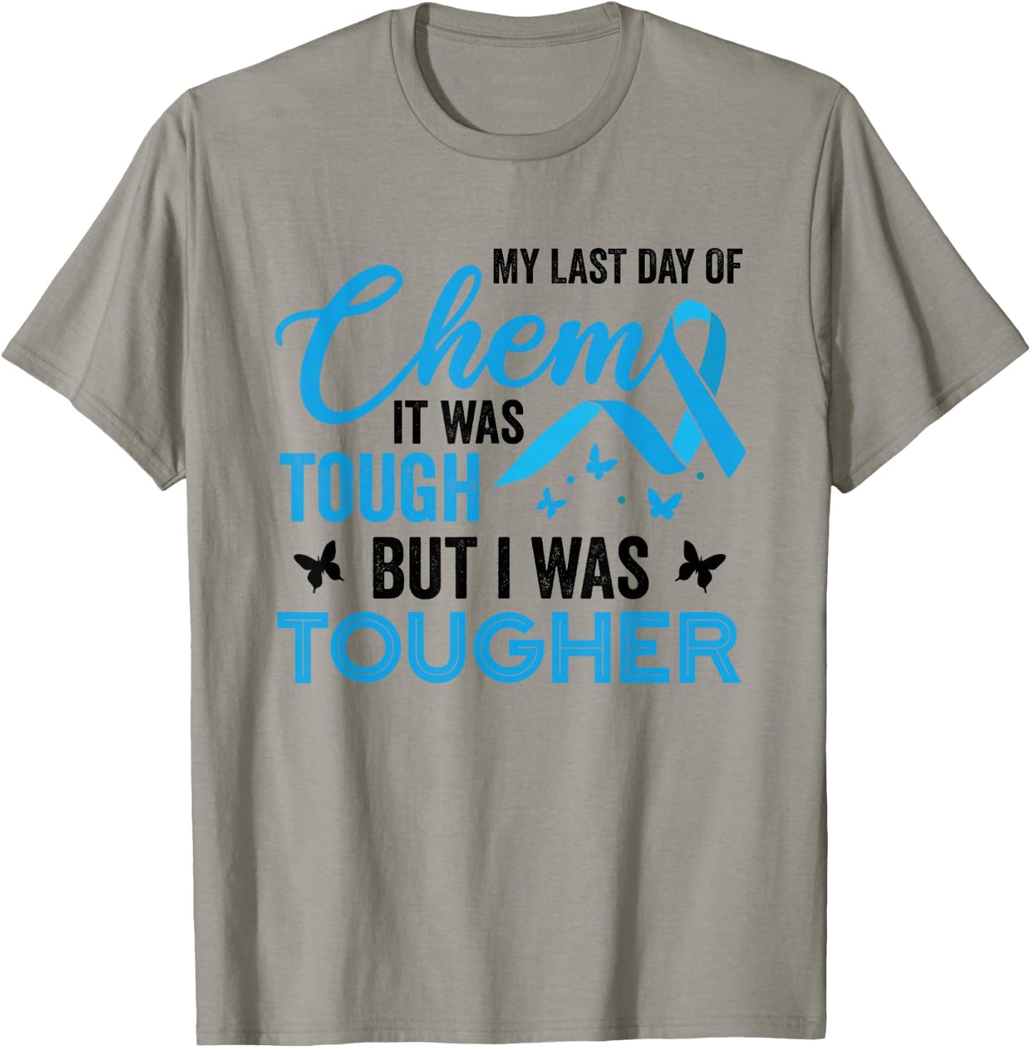 My Last Day of Chemo It was Tough But I was Tougher Cancer T-Shirt - T-Shirt | Sand