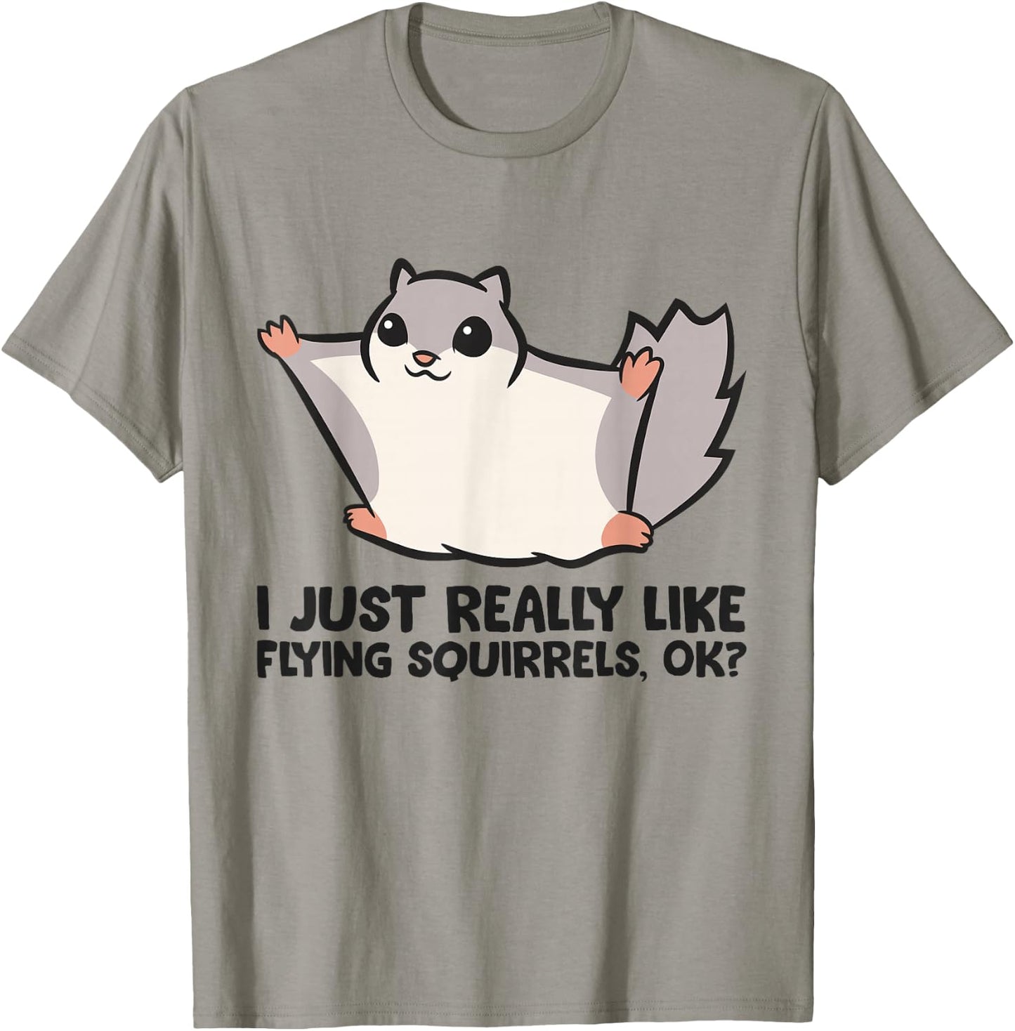 I Just Really Like Flying Squirrels Ok Cute Flying Squirrel T-Shirt - T-Shirt | Sand