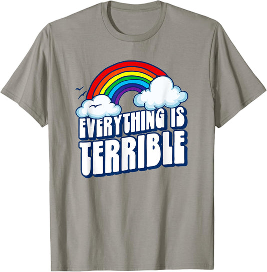 Everything is Terrible! Funny Pessimistic Retro 80s Rainbow T-Shirt - T-Shirt | Sand