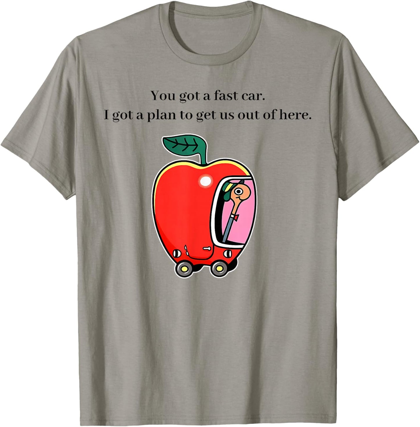 You Got A Fast Car I Got A Plan to Get Us Out of Here Music T-Shirt - T-Shirt | Sand