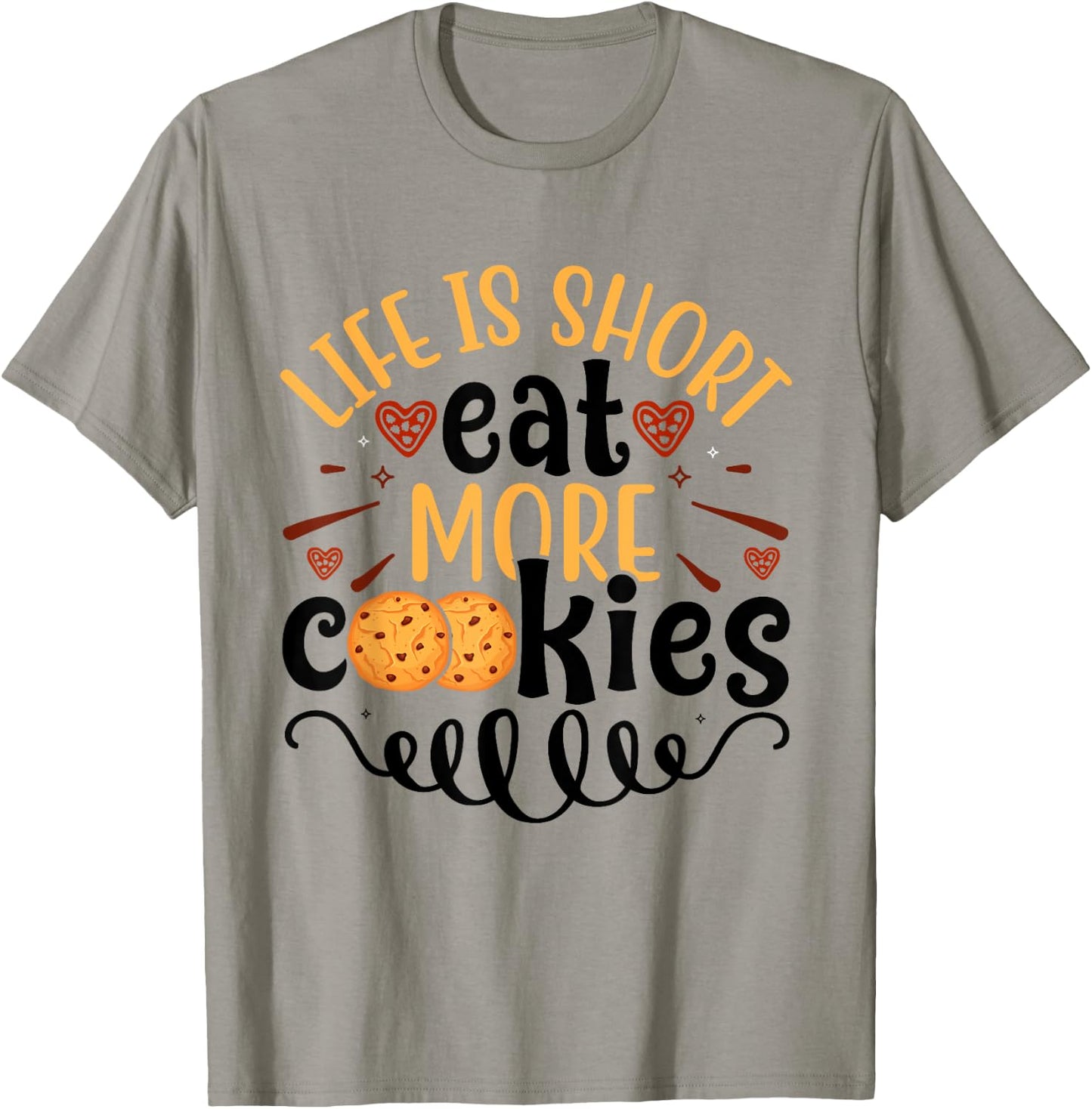 Chocolate Chip Cookie Eater Life is Short Eat More Cookies T-Shirt - T-Shirt | Sand