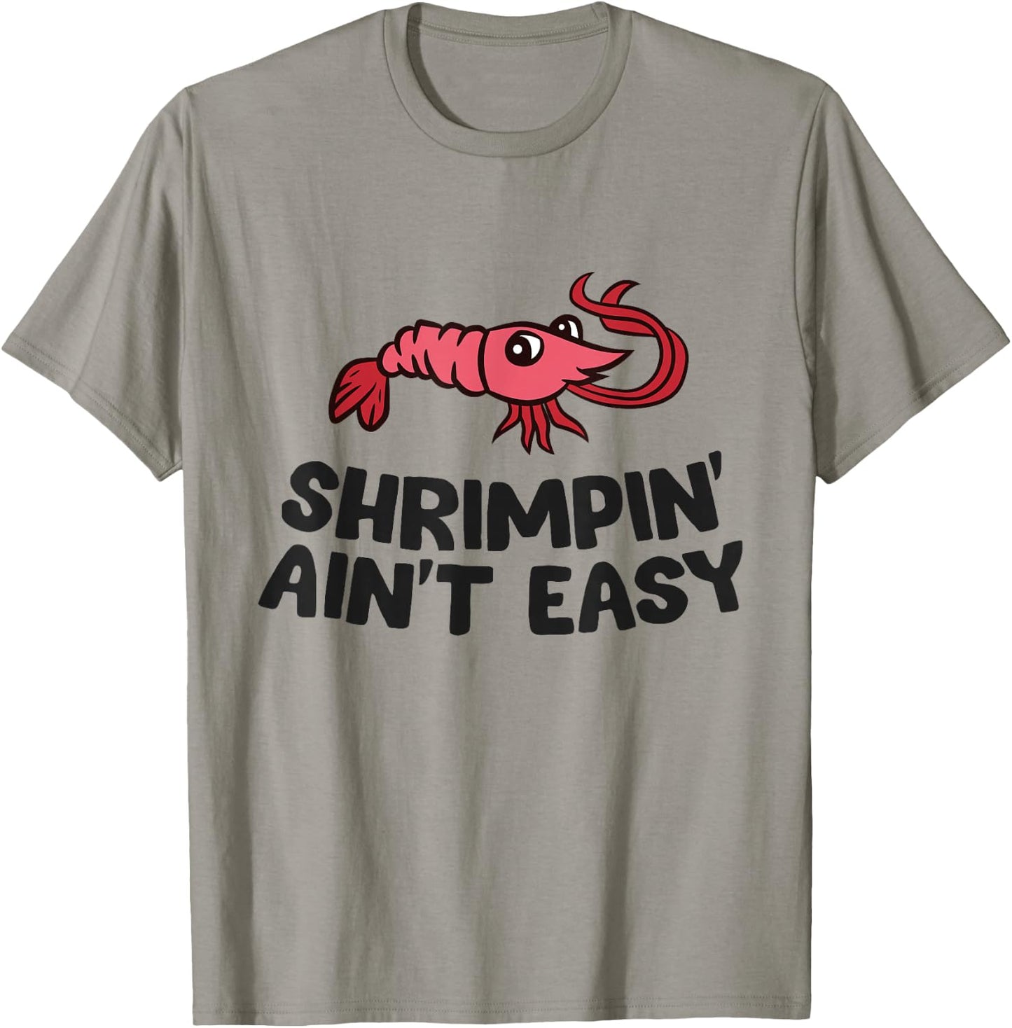 Shrimpin' Ain't Easy Seafood Shrimp T-Shirt - T-Shirt | Sand