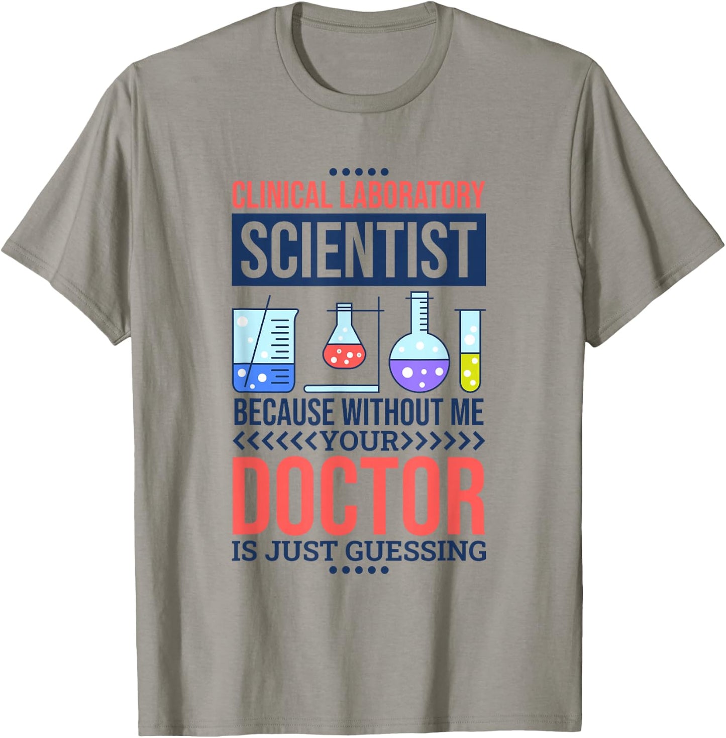 Without Me Your Doctor Is Just Guessing, Lab Technologist T-Shirt - T-Shirt | Sand