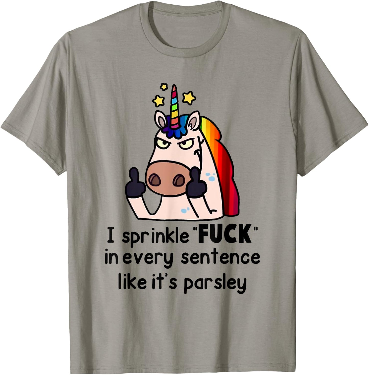 Unicorn I Sprinkle Fuck In Every Sentence Like It's Parsley T-Shirt - T-Shirt | Sand