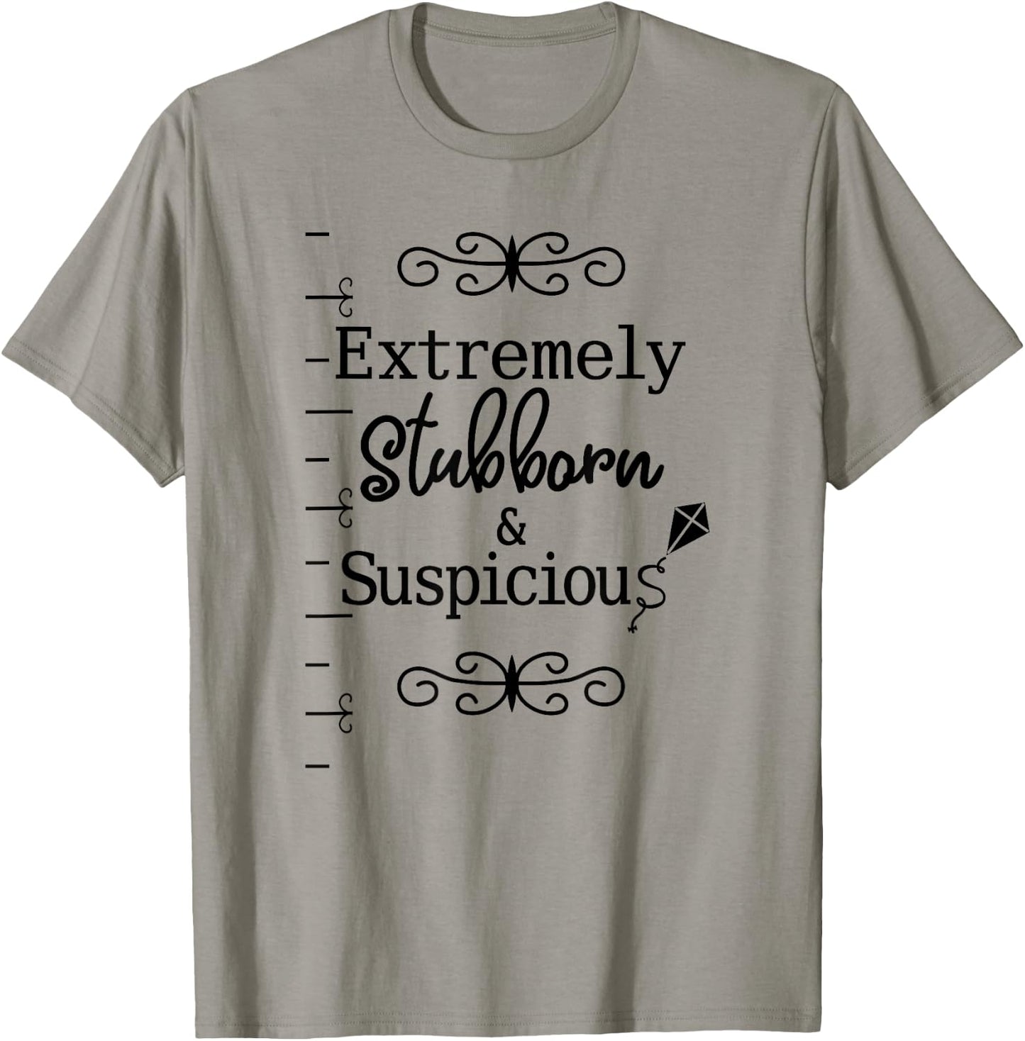 Stubborn & Suspicious is Best Gift Your Mad Friend T-Shirt - T-Shirt | Sand