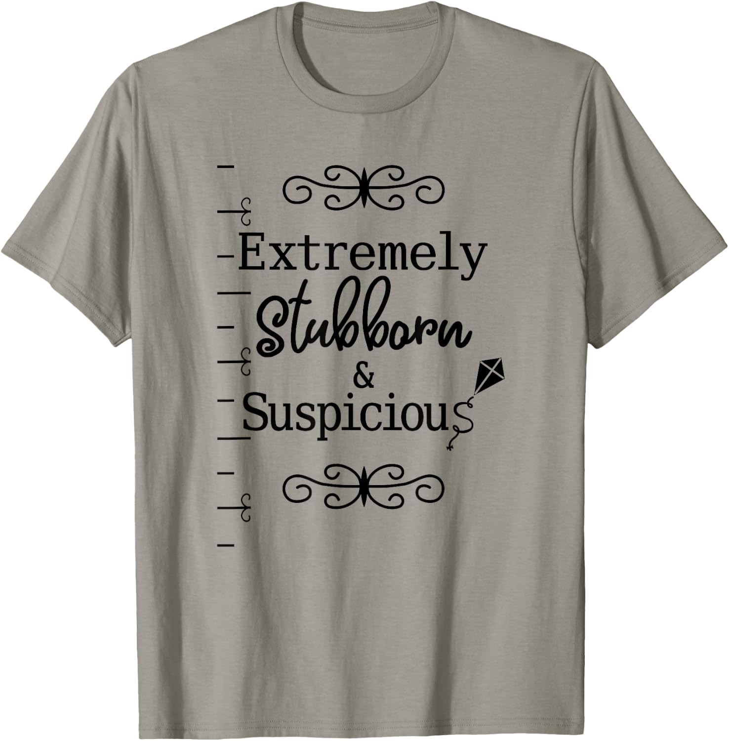 Stubborn & Suspicious is Best Gift Your Mad Friend T-Shirt - T-Shirt | Sand