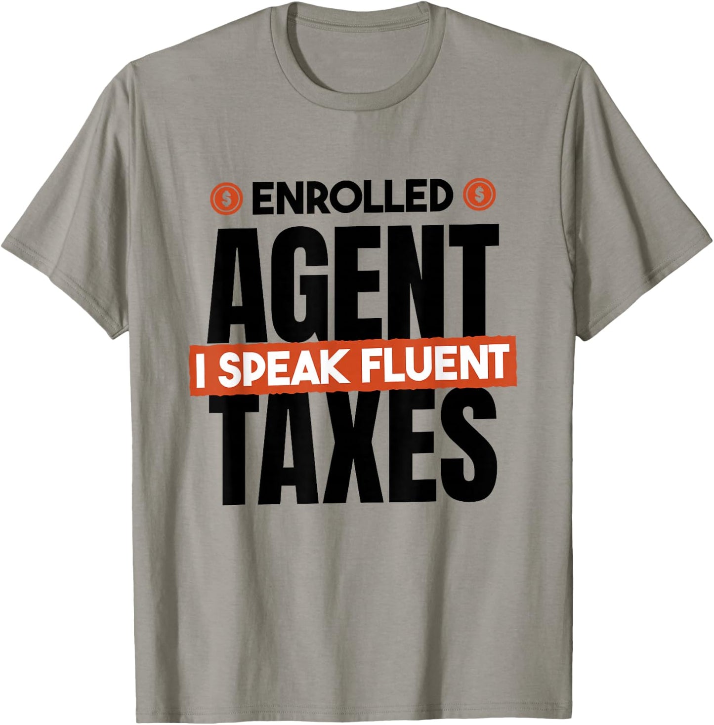 Enrolled Agent I Speak Fluent Taxes, CPA Tax Season T-Shirt - T-Shirt | Sand