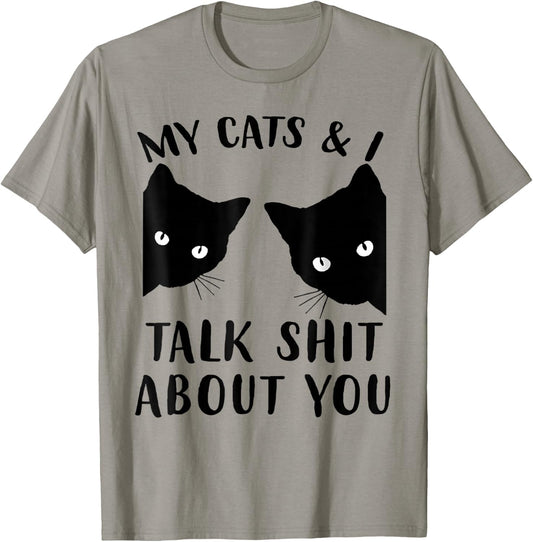 Funny Cat Kitten, My Cats & I Talk Shit About You T-Shirt - T-Shirt | Sand