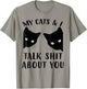 Funny Cat Kitten, My Cats & I Talk Shit About You T-Shirt - T-Shirt | Sand