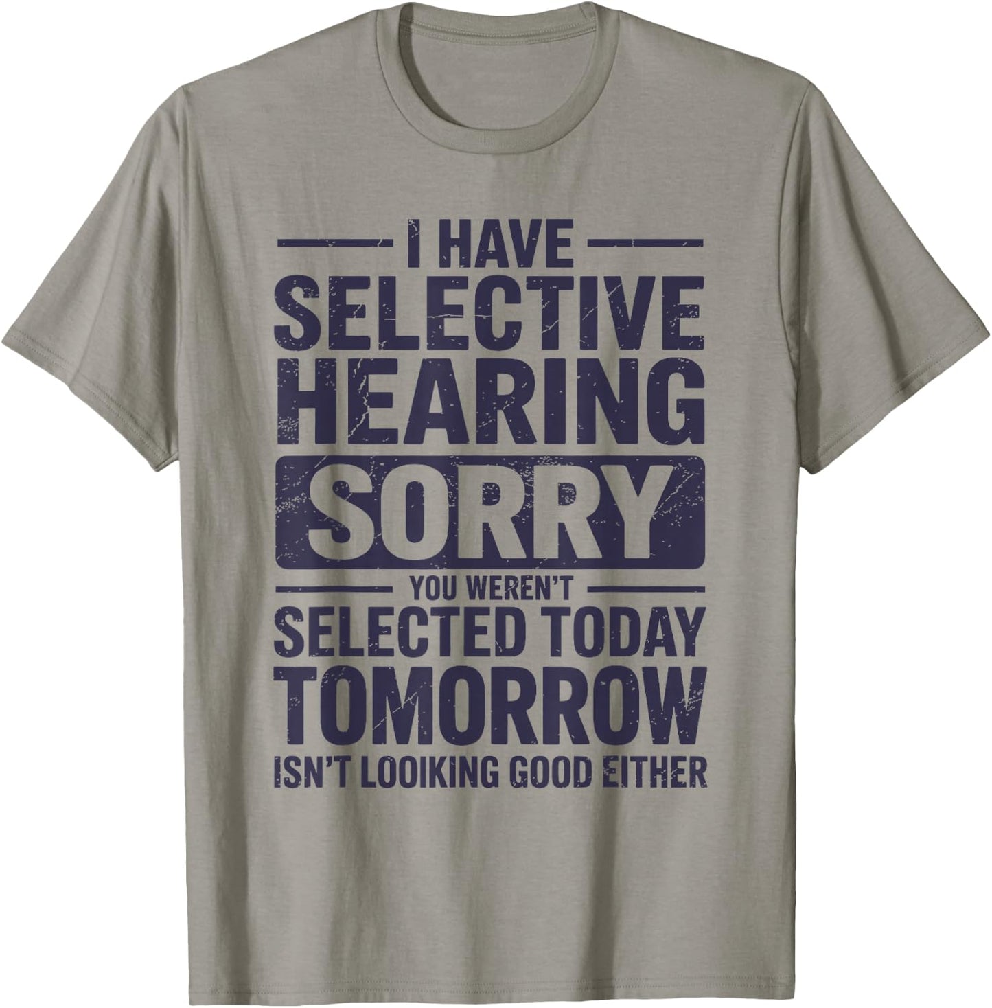 Selective Hearing Mode Activated Funny Sarcastic Humor T-Shirt - T-Shirt | Sand