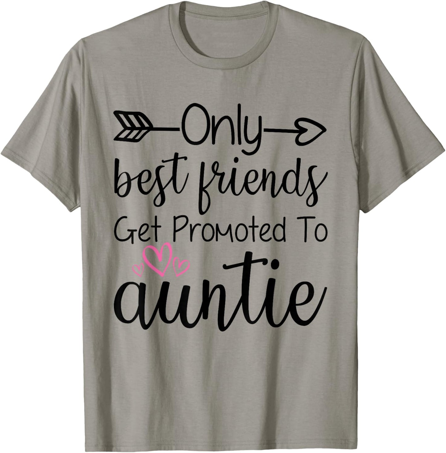 Only Best Friends Get Promoted To Auntie Sister Best Friend T-Shirt - T-Shirt | Sand