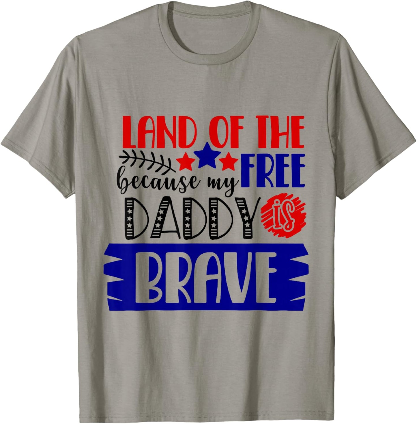 Land of The Free Because My Daddy Is Brave - 4th of July T-Shirt - T-Shirt | Sand