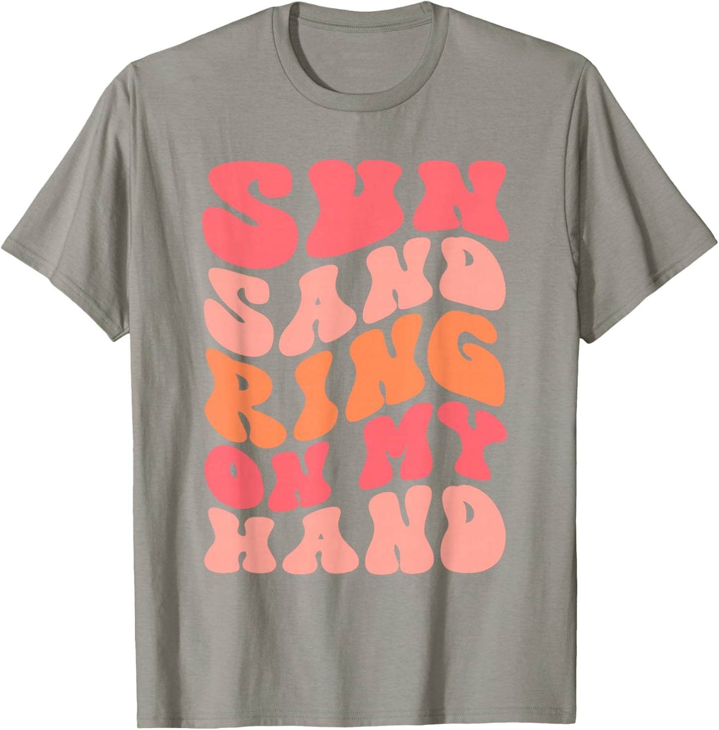 Sun Sand Drink In My Hand Ring On My Hand Bachelorette Party T-Shirt - T-Shirt | Sand