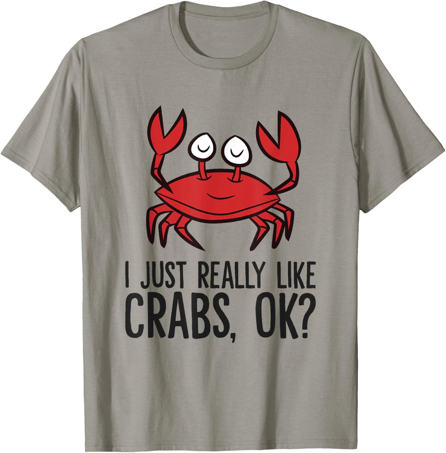 I Just Really Like Crabs Ok Crab Eating Funny Crab T-Shirt - T-Shirt | Sand