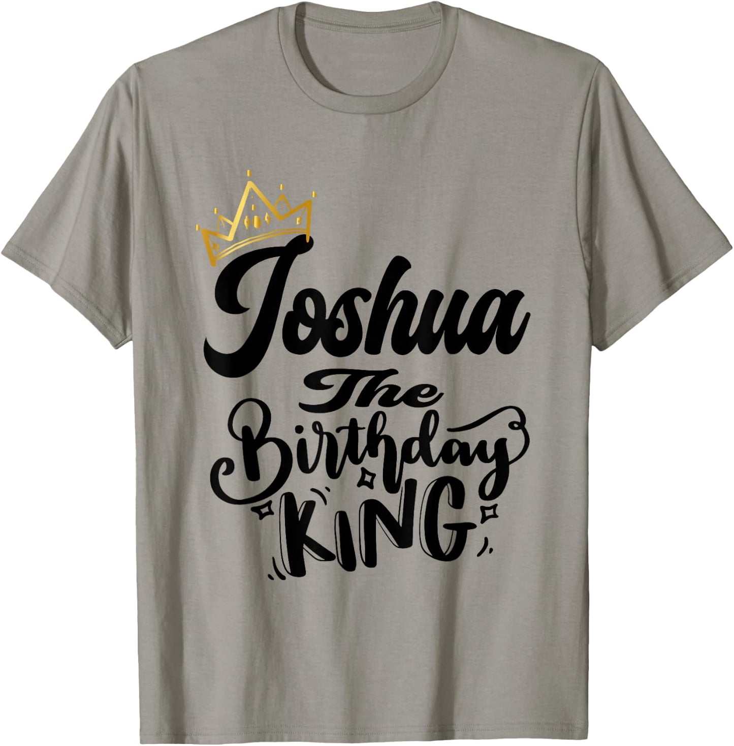Joshua The Birthday King Happy Birthday Shirt Men Boys Teens T-Shirt - T-Shirt | Sand