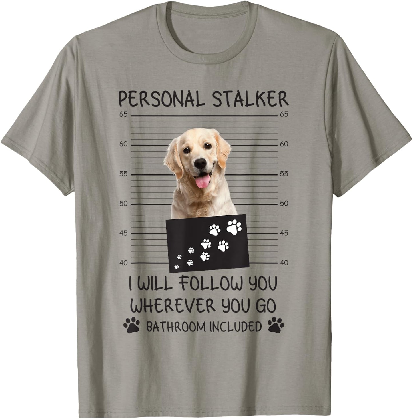 Funny Dog Lover Personal Stalker Follow Golden Retriever Men Women T-Shirt - T-Shirt | Sand