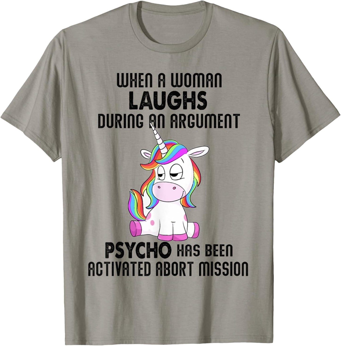 Funny Unicorn when a woman laughs during an argument T-Shirt - T-Shirt | Sand