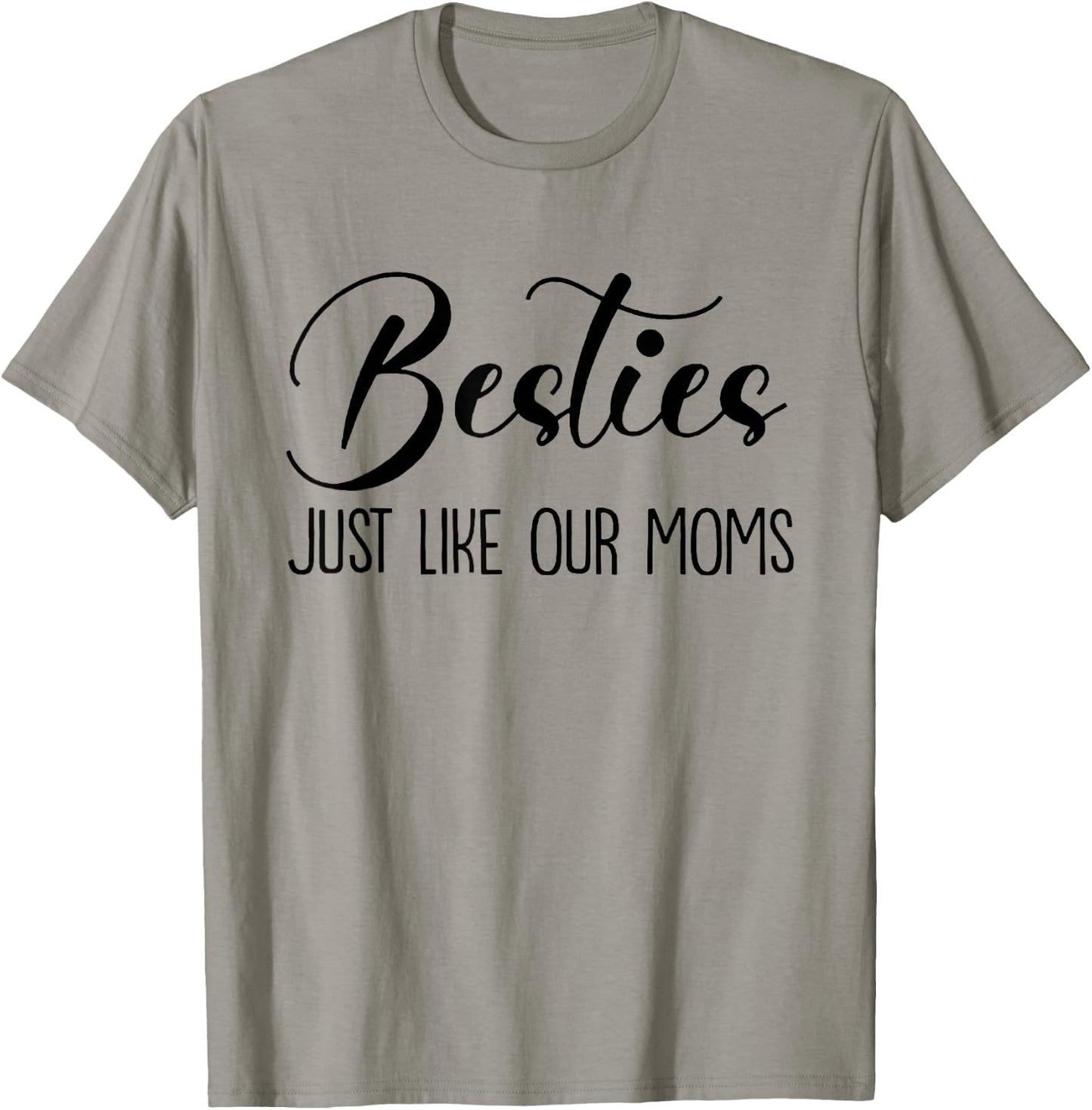 Besties Just Like Our Moms, Funny Baby, Baby Girl, New Mom T-Shirt - T-Shirt | Sand