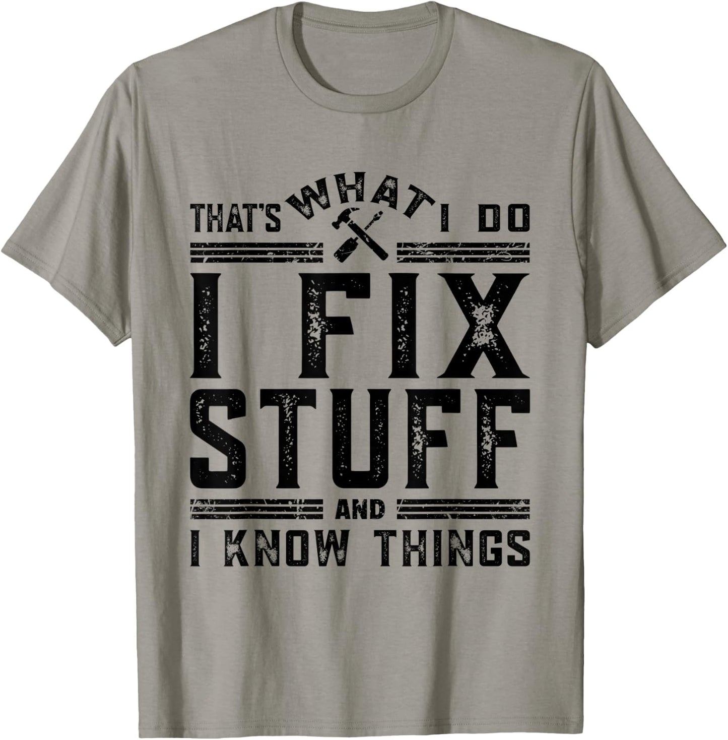 That's What I Do I Fix Stuff And I Know Things T-Shirt - T-Shirt | Sand