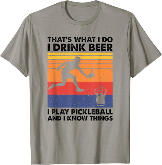 I Drink Beer I Play Pickleball & I Know Things - Pickleball T-Shirt - T-Shirt | Sand