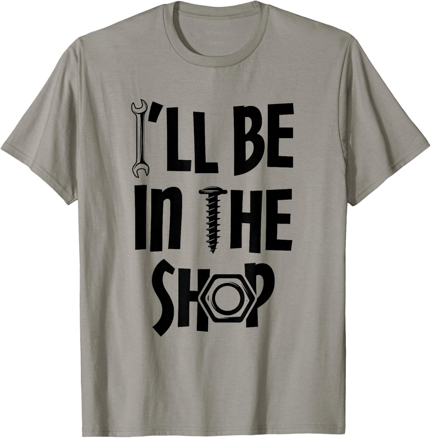 I'll Be in the Shop Mechanic Dad Joke Funny Handyman Grandpa T-Shirt - T-Shirt | Sand