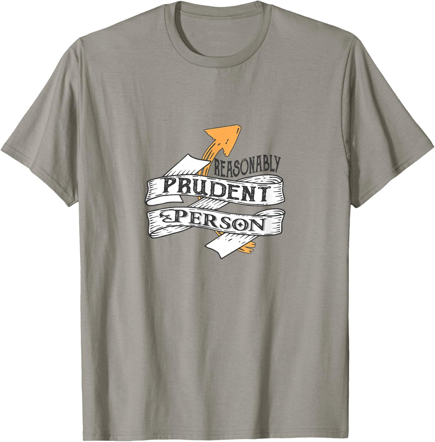 Reasonably Prudent Person - Funny Law Enthusiast T-Shirt - T-Shirt | Sand