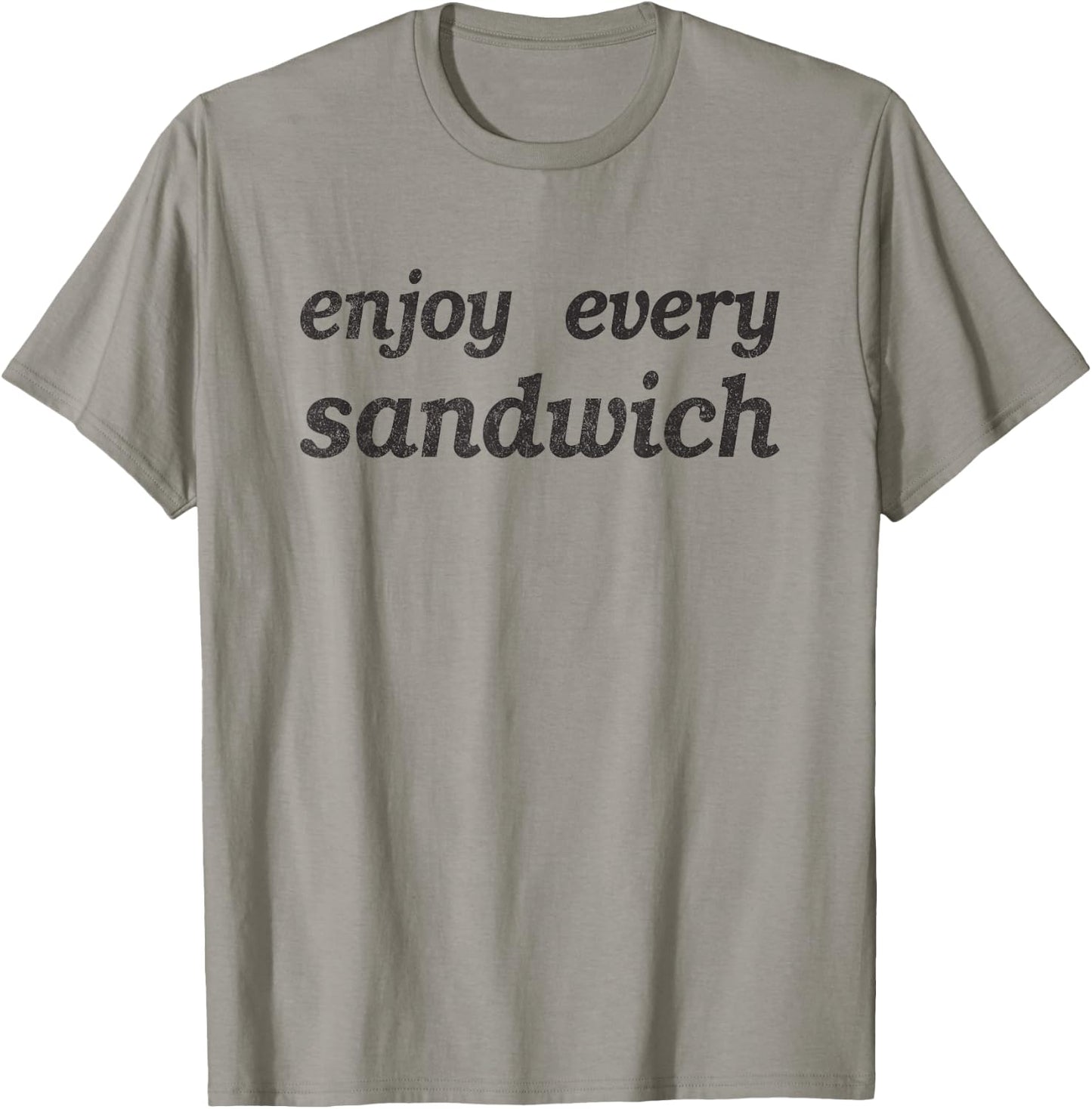 Enjoy Every Sandwich - Lovely Funny Sarcastic Gift Men Women T-Shirt - T-Shirt | Sand