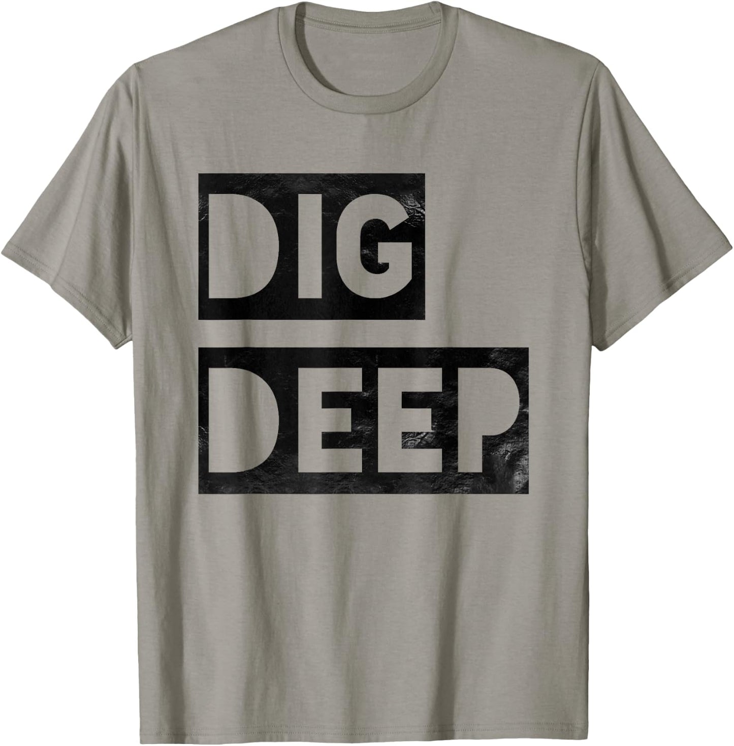 Dig Deep, Motivational , Persistence, Toughness T-Shirt - T-Shirt | Sand