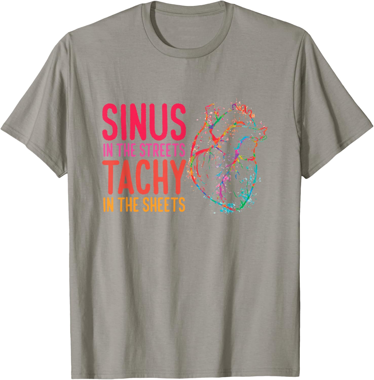 Sinus in the Streets Tachy In The Sheets Cardiology T-Shirt - T-Shirt | Sand
