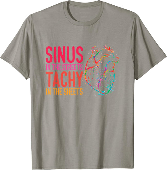 Sinus in the Streets Tachy In The Sheets Cardiology T-Shirt - T-Shirt | Sand