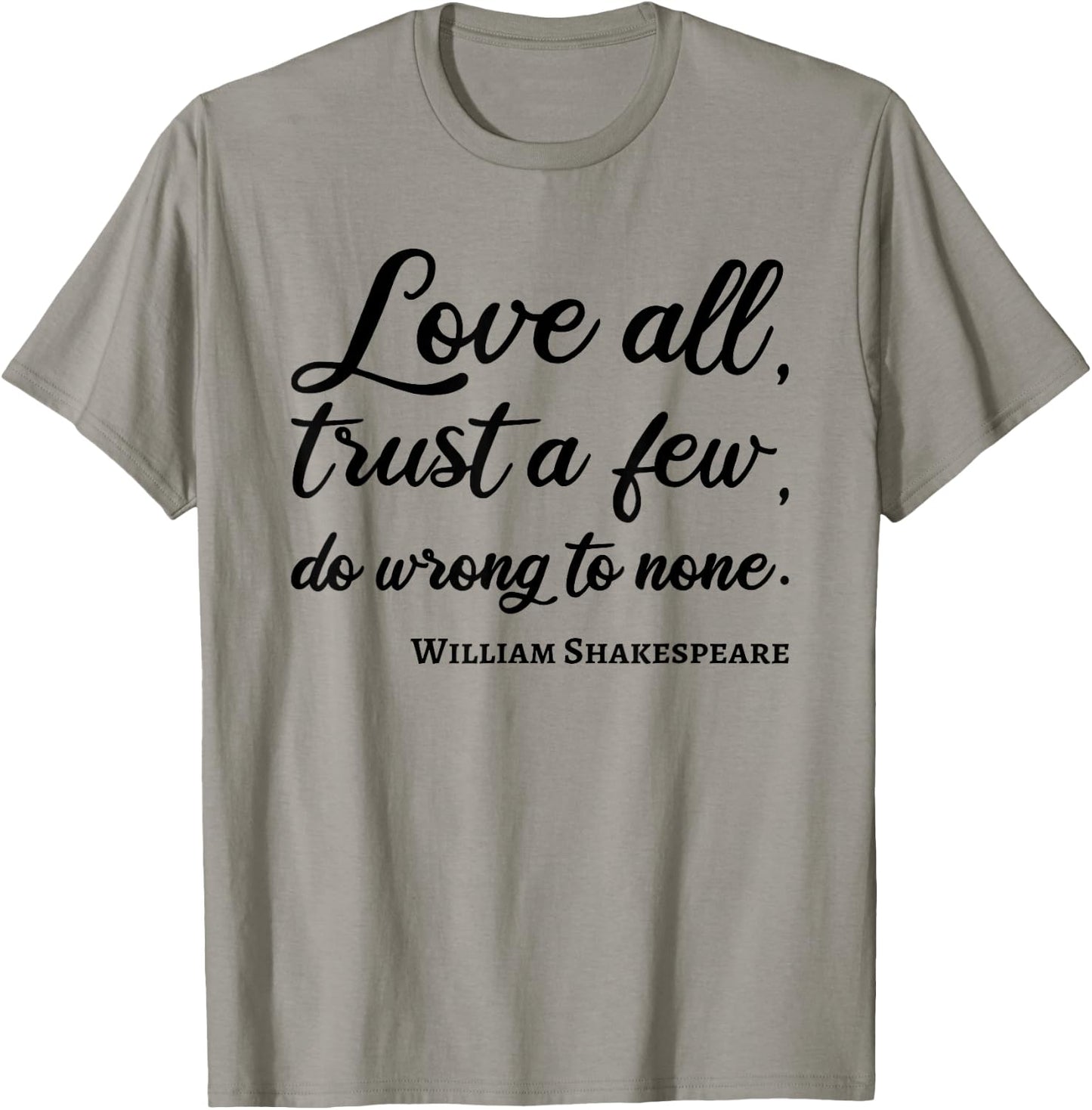 Love All Trust Few Wrong To None Quote William Shakespeare T-Shirt - T-Shirt | Sand