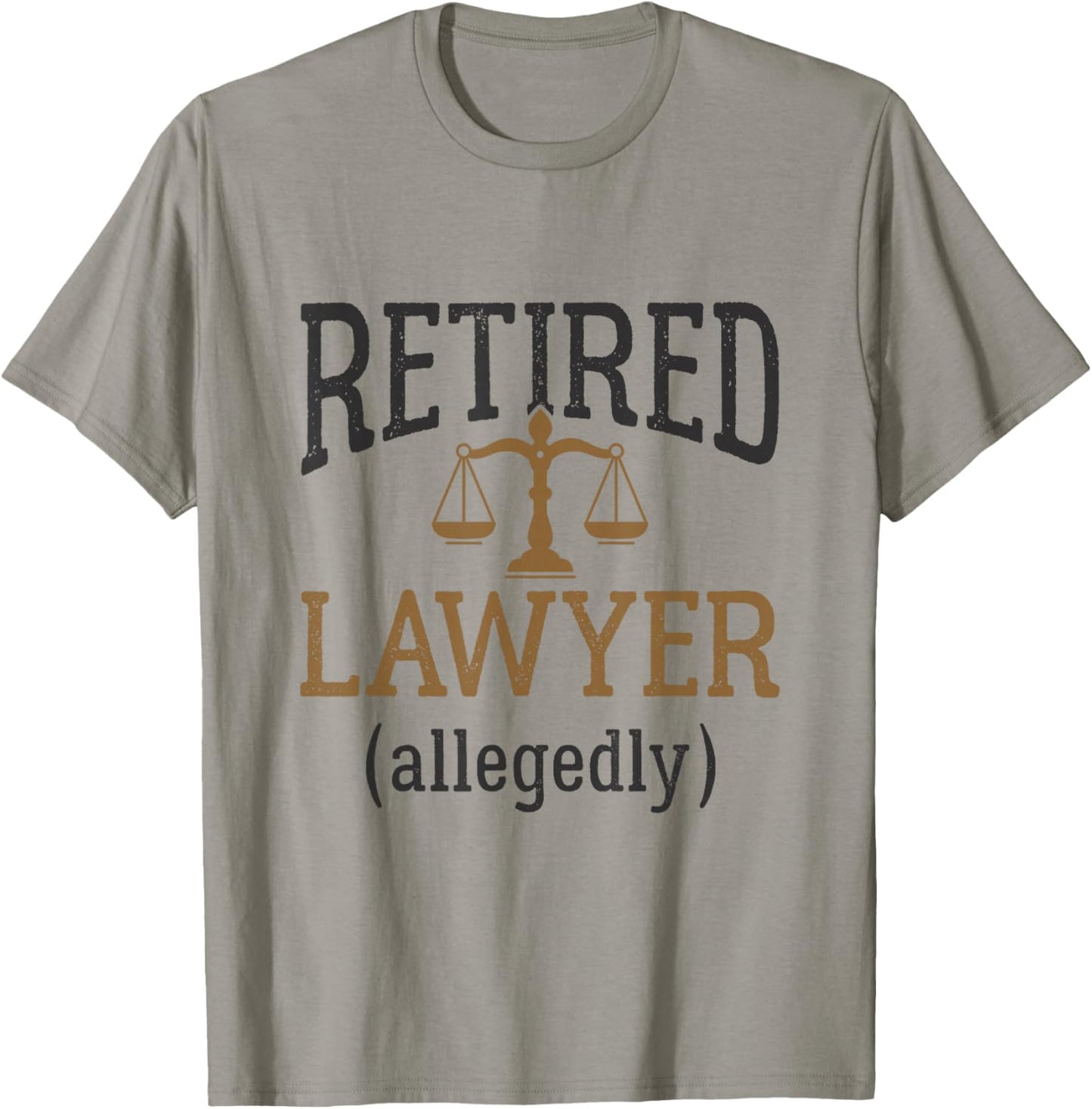 Retired Lawyer Allegedly Attorney Retirement Funny T-Shirt - T-Shirt | Sand