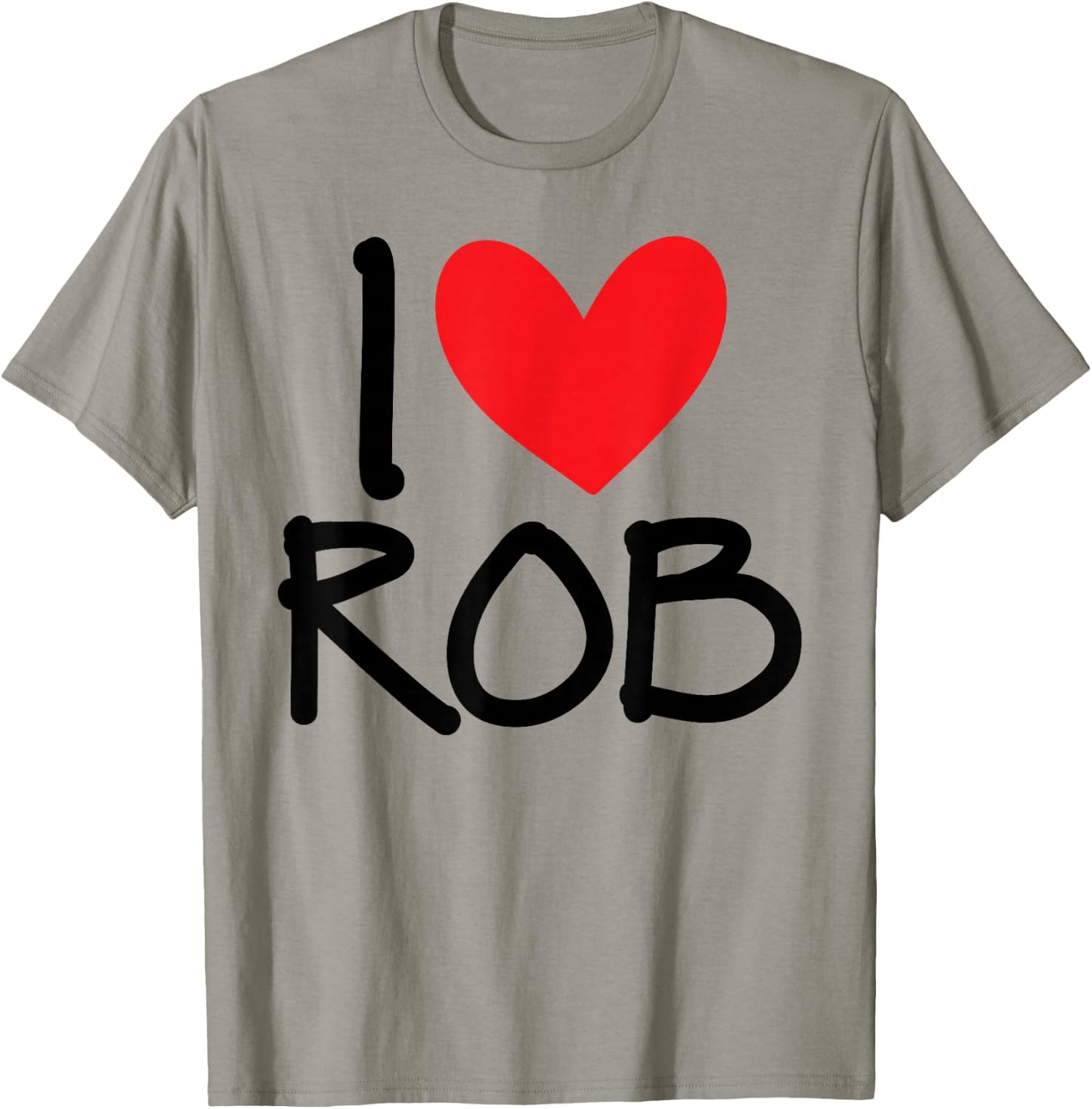 I Love Rob Name Heart Personalized Men Guy BFF Friend Him T-Shirt - T-Shirt | Sand