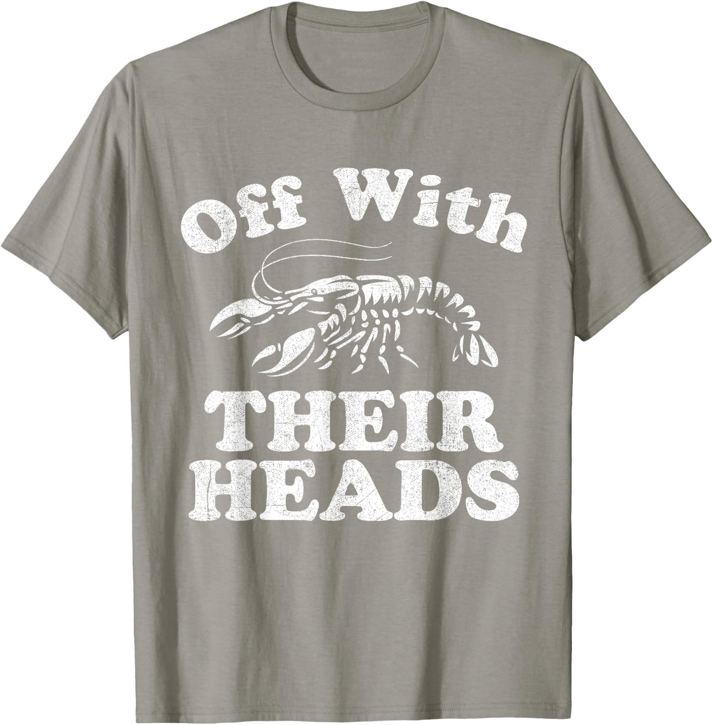 Off With Their Heads Funny Crawfish Boil Mardi Gras Cajun T-Shirt - T-Shirt | Sand
