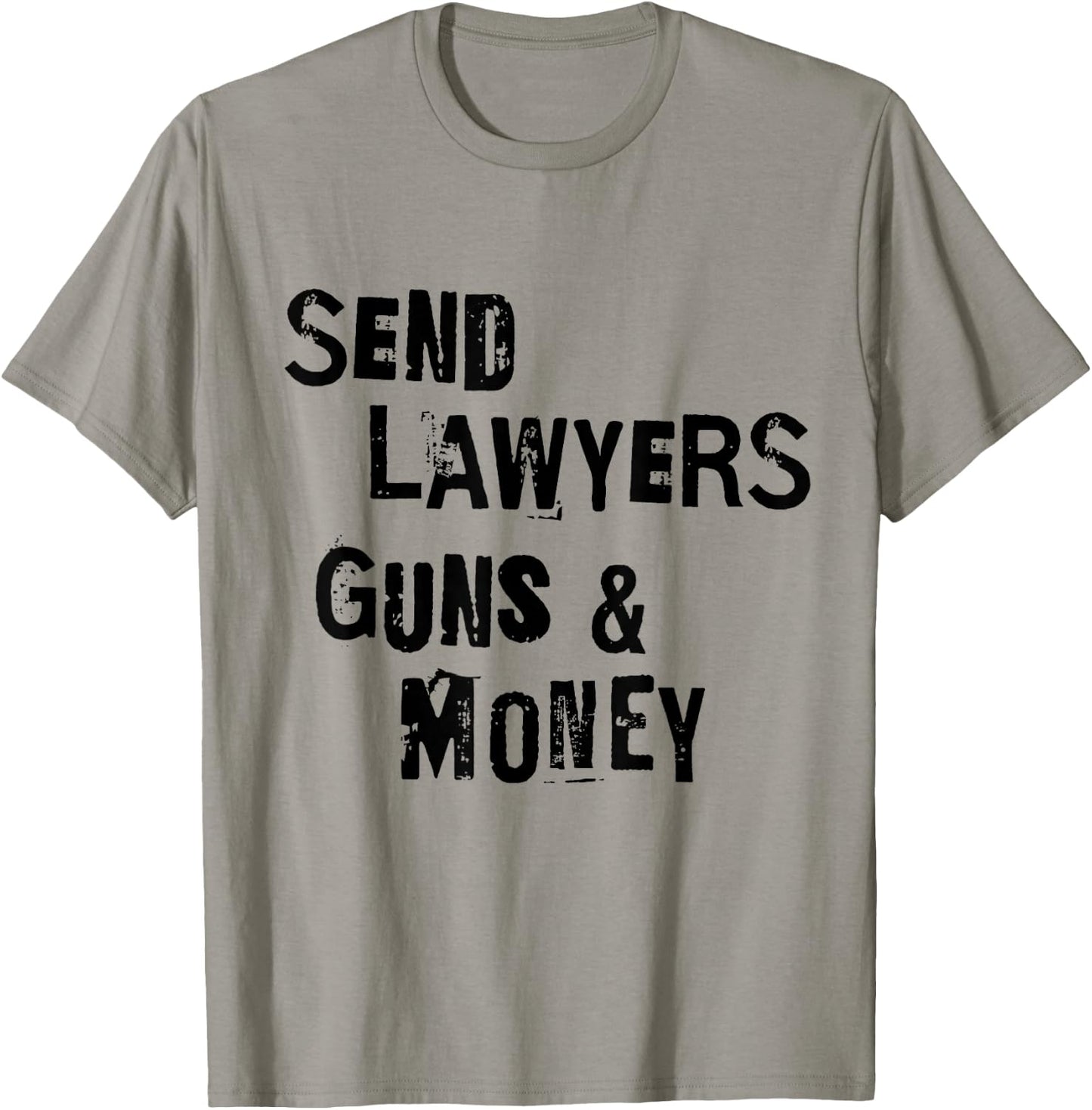 Send Lawyers Guns And Money Funny Saying T-Shirt - T-Shirt | Sand