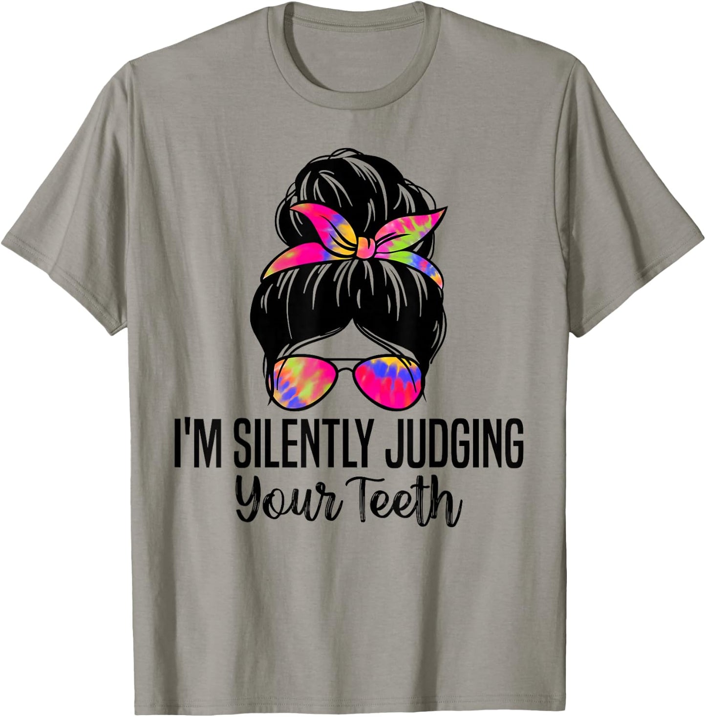 I'm Silently Judging Your Teeth Funny Dentist Dental Surgeon T-Shirt - T-Shirt | Sand